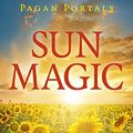 Cover Art for B07SH9SJGQ, Pagan Portals - Sun Magic: How To Live In Harmony With The Solar Year by Rachel Patterson