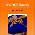 Cover Art for 9781425004279, Robur the Conqueror by Jules Verne