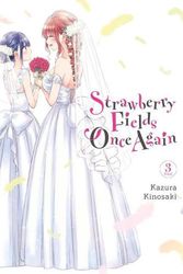 Cover Art for 9781975320928, Strawberry Fields Once Again, Vol. 3 (Strawberry Fields Once Again, 3) by Kazura Kinosaki