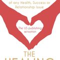 Cover Art for 9781444727739, The Healing Code: 6 minutes to heal the source of your health, success or relationship issue by Alex Loyd, Ben Johnson