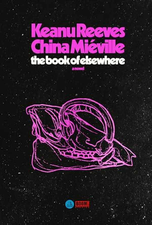 Cover Art for 9781039003828, The Book of Elsewhere by Keanu Reeves, China Miéville