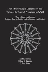 Cover Art for 9780791884676, Turbo/Supercharger Compressors and Turbines for Aircraft Propulsion in WWII by Karl Kollmann, Calum E Douglas, S Can Geulen