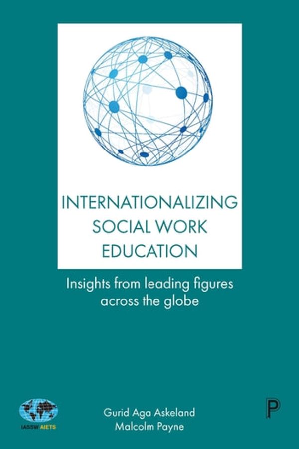 Cover Art for 9781447335276, Internationalizing Social Work Education: Insights From Leading Figures Across the Globe by Aga Askeland, Gurid, Payne, Malcolm