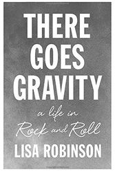Cover Art for 9781594487149, There Goes Gravity: A Life in Rock and Roll by Lisa Robinson