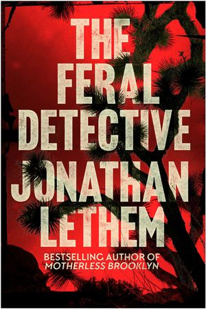 Cover Art for 9781786497482, The Feral Detective by Jonathan Lethem