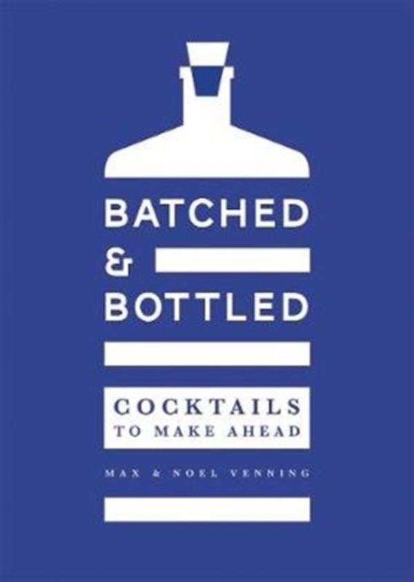 Cover Art for 9781787131552, Batched & Bottled: Cocktails to make ahead by Max Venning