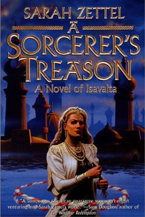 Cover Art for 9780312874414, A Sorcerer's Treason by Sarah Zettel