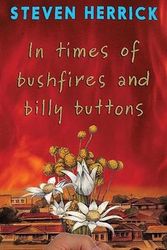 Cover Art for 9781922696366, In times of bushfires and billy buttons by Steven Herrick