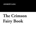 Cover Art for 9781434490551, The Crimson Fairy Book by Andrew Lang
