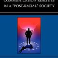 Cover Art for 9780739169919, Communication Realities in a "Post-Racial" Society: What the U.S. Public Really Thinks of President Barack Obama (Lexington Studies in Political Communication) by Mark P. Orbe