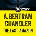 Cover Art for 9781473211339, The Last Amazon by A. Bertram Chandler