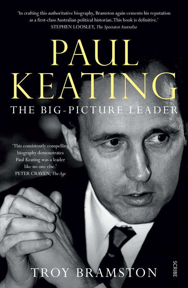 Cover Art for 9781925322279, Paul Keatingthe Big-Picture Leader by Troy Bramston