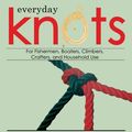 Cover Art for 9781602390591, Everyday Knots: For Fishermen, Boaters, Climbers, Crafters, and Household Use by Geoffrey Budworth