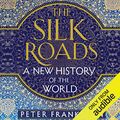 Cover Art for B011A0B53Y, The Silk Roads: A New History of the World by Peter Frankopan