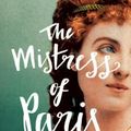 Cover Art for 9781250120663, The Mistress of Paris: The 19th-Century Courtesan Who Built an Empire on a Secret by Catherine Hewitt