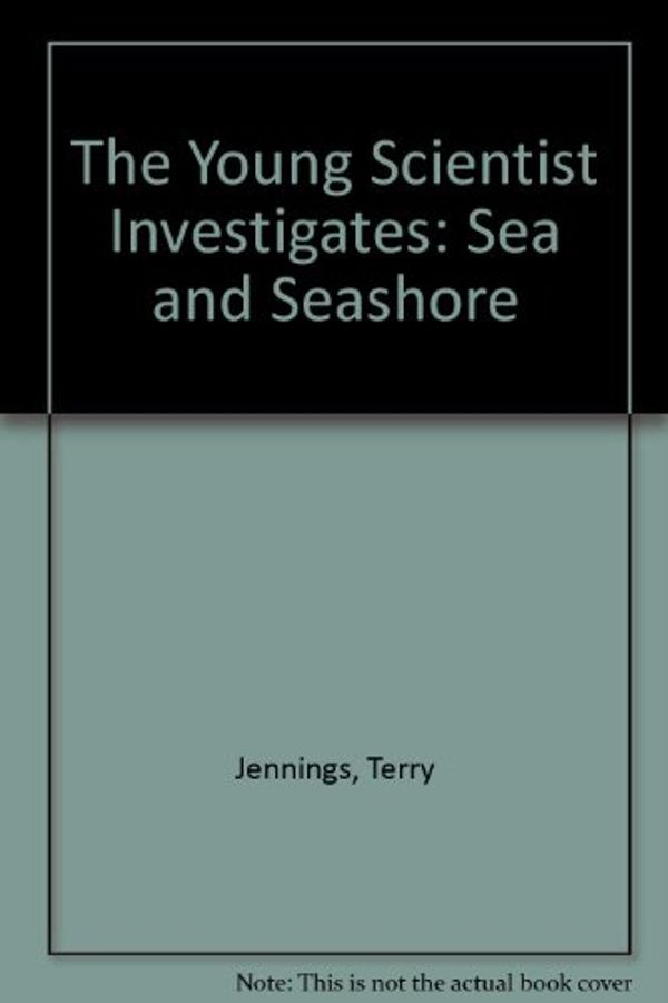 Cover Art for 9780199170500, The Young Scientist Investigates: Sea and Seashore by Terry Jennings