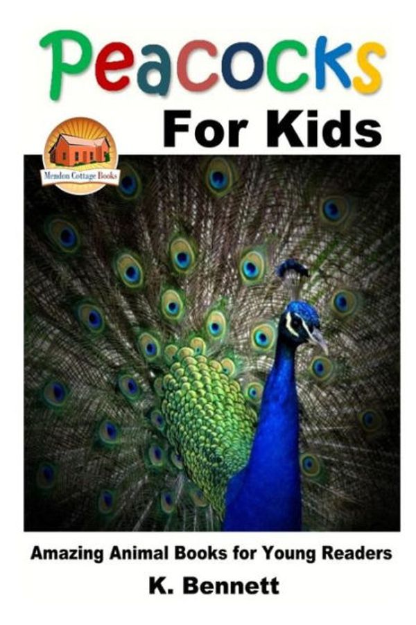 Cover Art for 9781505770681, Peacocks for Kids by John Davidson, K Bennett