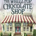 Cover Art for 9780385743020, The Whizz Pop Chocolate Shop by Kate Saunders