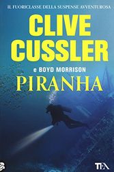Cover Art for 9788850247677, Piranha by Clive Cussler, Boyd Morrison