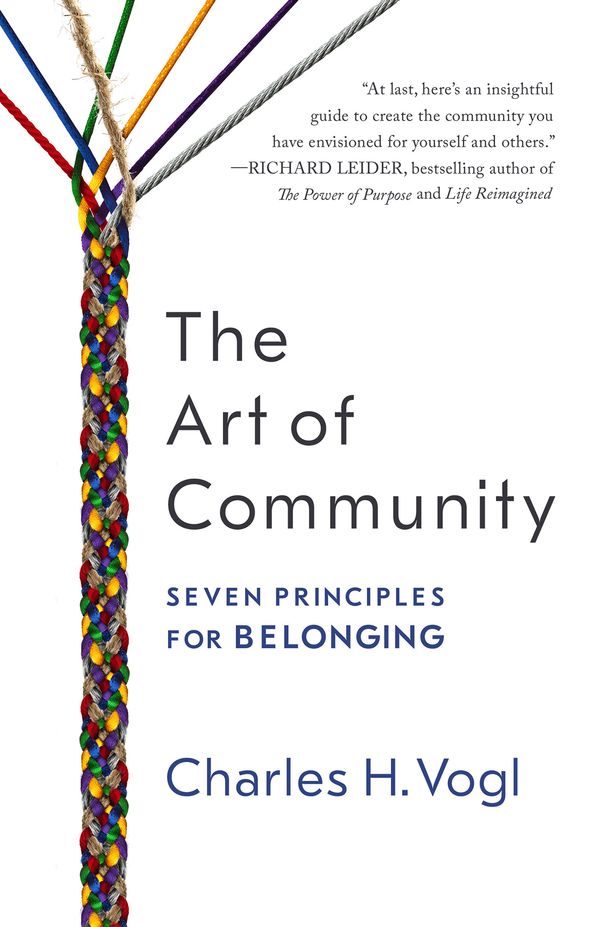 Cover Art for 9781626568419, The Art of CommunityNine Principles for Belonging by Charles Vogl