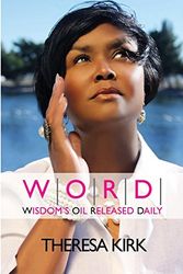 Cover Art for 9780981879086, W.O.R.D.~ Wisdom's Oil Released Daily (Volume 2) by Theresa Kirk