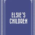 Cover Art for 9781523388455, Elsie's children by Martha Finley