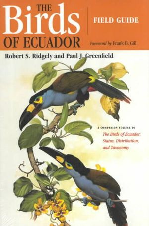 Cover Art for 9780801487217, The Birds of Ecuador: Field Guide Vol II by Robert S. Ridgely, Paul J. Greenfield, Frank Gill, Robert S. and Greenfield Ridgely