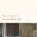 Cover Art for 9780099769712, On The Black Hill by Bruce Chatwin
