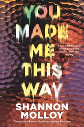 Cover Art for 9781460761861, You Made Me This Way by Shannon Molloy