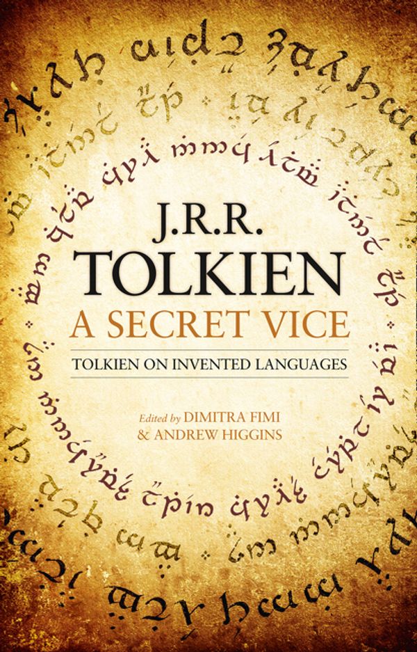 Cover Art for 9780008131401, A Secret Vice: Tolkien on Invented Languages by J. R. R. Tolkien