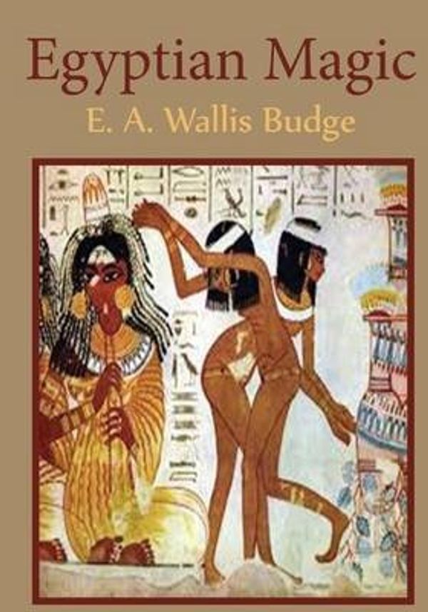 Cover Art for 9781505681604, Egyptian Magic by E. A. Wallis Budge
