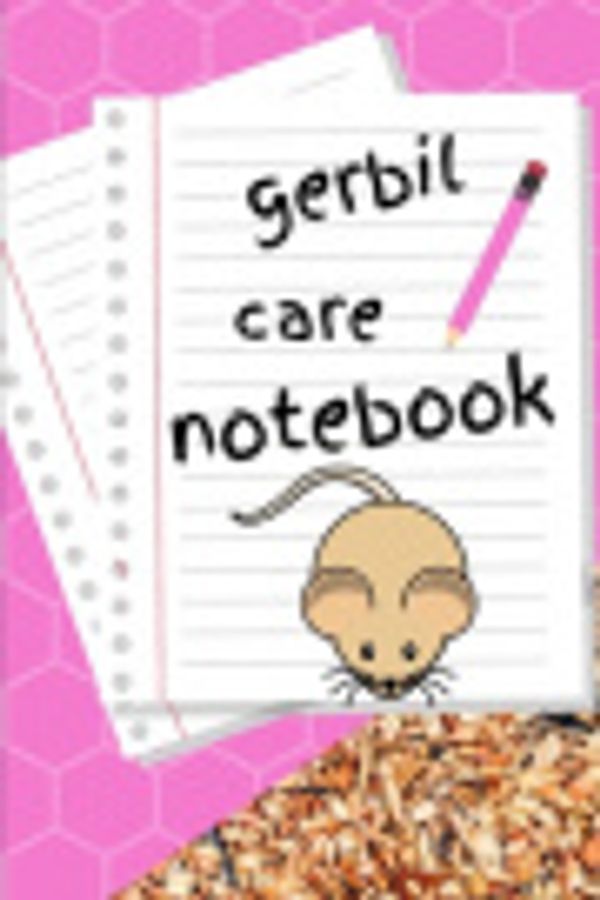 Cover Art for 9781658654296, Gerbil Care Notebook: Custom Personalized Fun Kid-Friendly Daily Gerbil Log Book to Look After All Your Small Pet's Needs. Great For Recording Feeding, Water, Cleaning & Gerbil Activities. by Petcraze Books