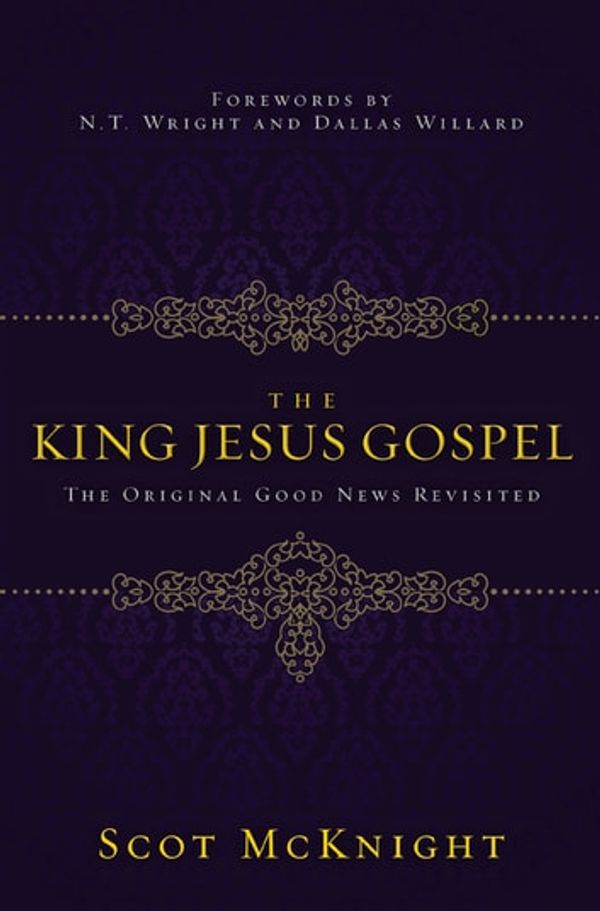 Cover Art for 9780310531487, The King Jesus Gospel by Scot McKnight