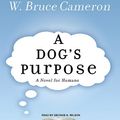 Cover Art for 9781400166459, A Dog's Purpose by W. Bruce Cameron