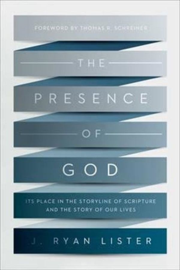 Cover Art for 9781433539152, The Presence of God: Its Place in the Storyline of Scripture and the Story of Our Lives by J. Ryan Lister