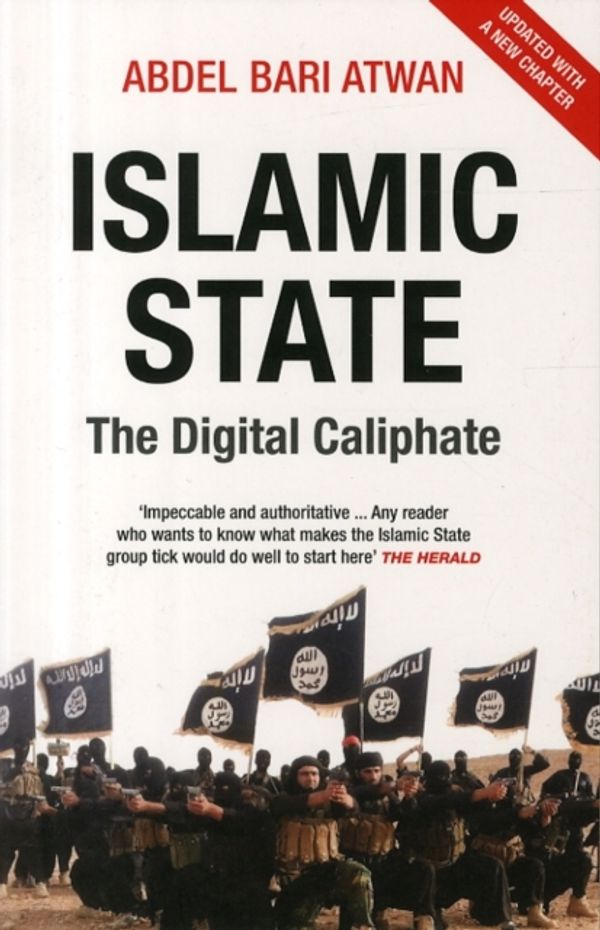 Cover Art for 9780863561344, Islamic State: The Digital Caliphate by Abdel Bari Atwan