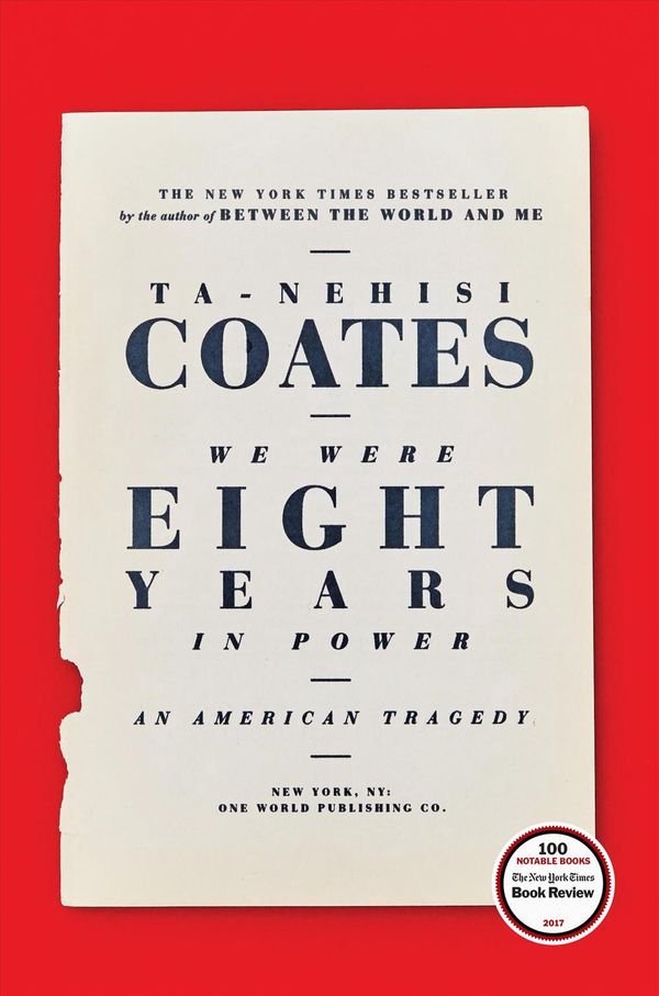 Cover Art for 9780399590566, We Were Eight Years in Power: Essays on the Obama Era by Ta-Nehisi Coates