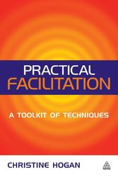 Cover Art for 9780749438272, Practical Facilitation: A Toolkit of Techniques by Christine Hogan