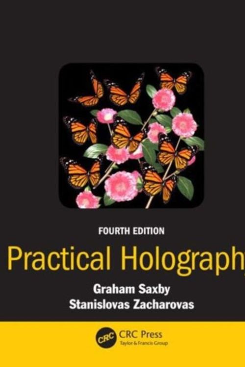 Cover Art for 9781482251579, Practical Holography, Fourth Edition by Graham Saxby