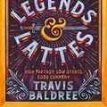 Cover Art for B0B4VT1KYC, Legends & Lattes by Travis Baldree