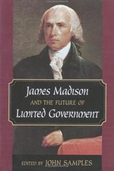 Cover Art for 9781930865228, James Madison and the Future of Limited Government by John Samples
