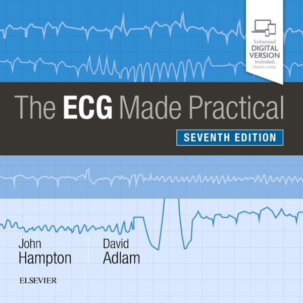 Cover Art for 9780702074608, The ECG Made Practical by Hampton Dm frcp ffpm fesc, John, MA, DPHIL, Adlam BA BCh FRCP FESC, David, BM, DPHIL