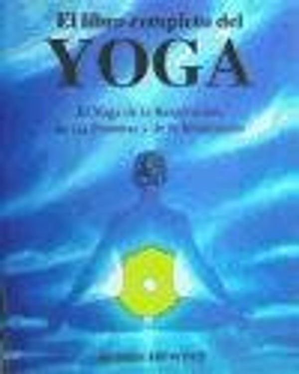 Cover Art for 9788487476433, El libro completo del yoga : el yoga de la respiración, de las posturas y de la meditación by James Hewitt