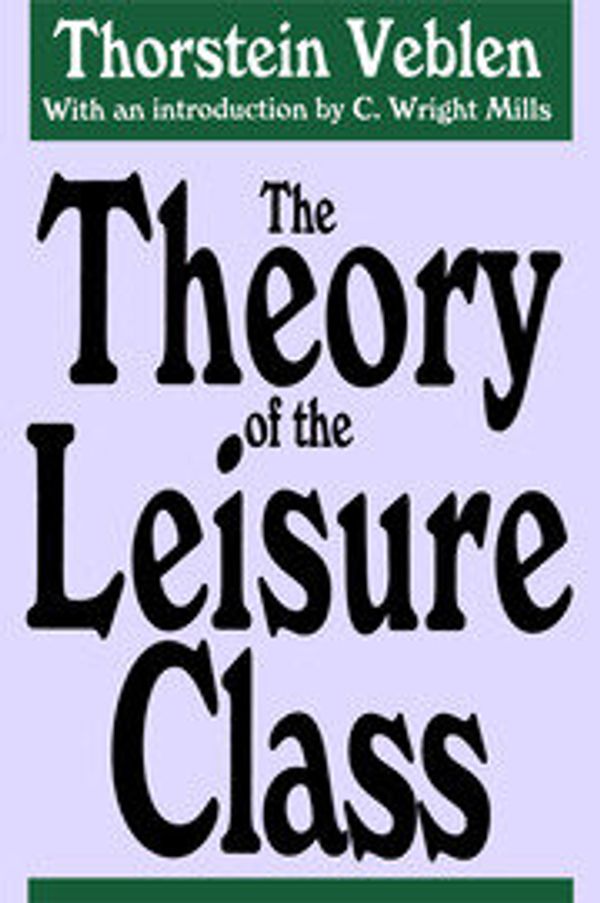 Cover Art for 9781138539099, The Theory of the Leisure Class by Thorstein Veblen