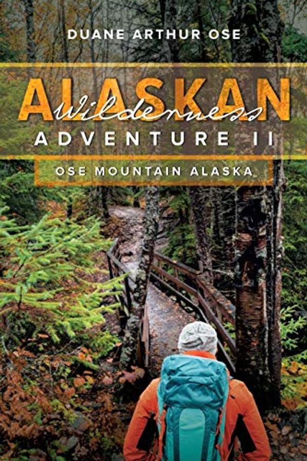 Cover Art for 9781643456683, Alaskan Wilderness Adventure: Book 2 by Duane Arthur Ose
