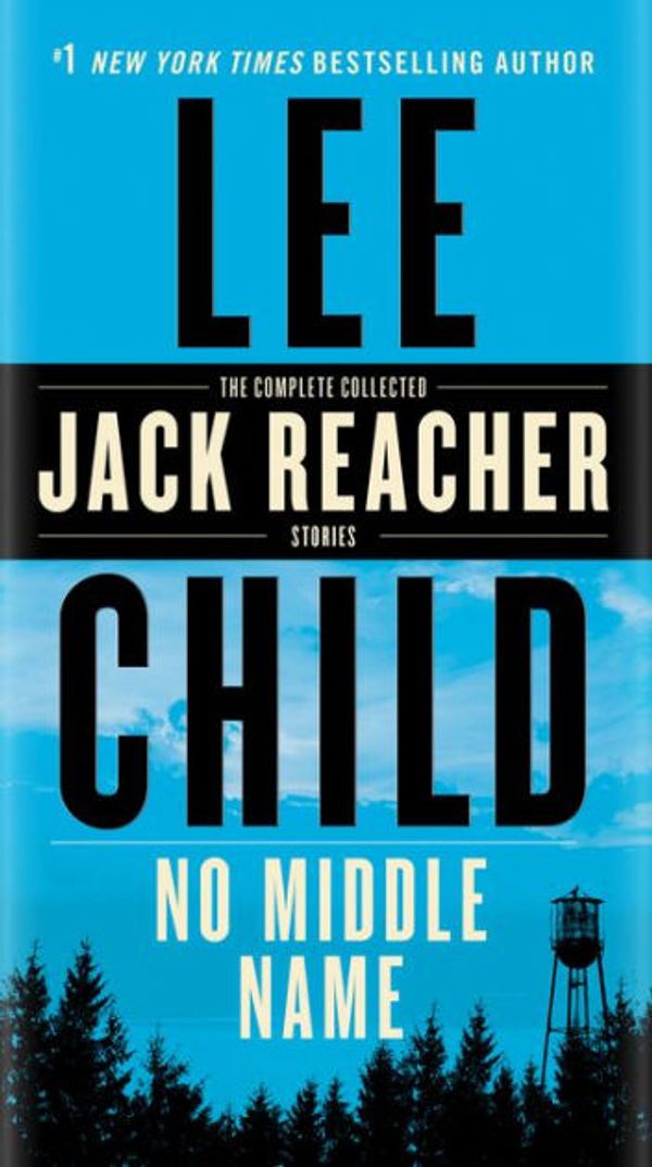 Cover Art for 9780399593581, No Middle Name by Lee Child