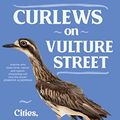 Cover Art for B0B99MN3FY, Curlews on Vulture Street: Cities, Birds, People and Me by Darryl Jones