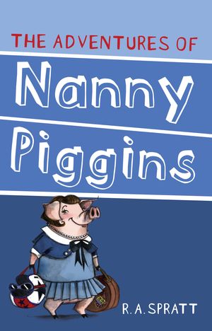 Cover Art for 9781864714210, The Adventures Of Nanny Piggins by R.a. Spratt
