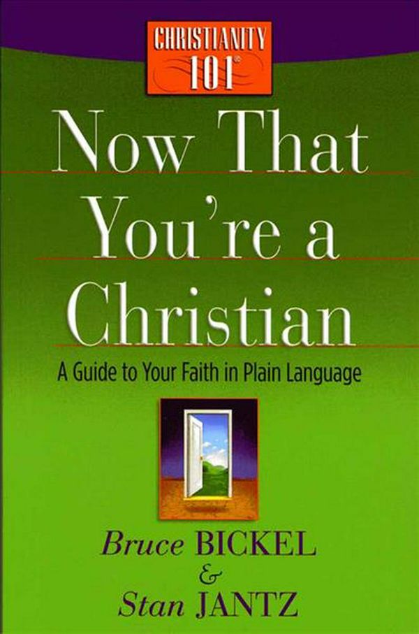 Cover Art for 9780736923163, Now That You're a Christian by Bruce Bickel, Stan Jantz