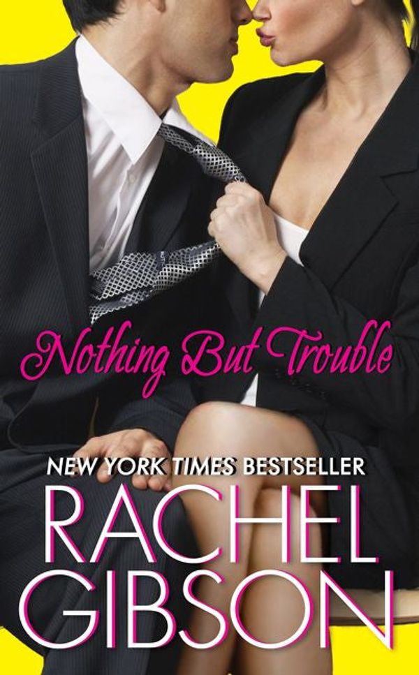Cover Art for 9780061991271, Nothing But Trouble by Rachel Gibson